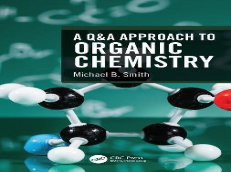 دانلود کتاب یک رویکرد پرسش و پاسخ به شیمی آلی A Q&A Approach to Organic Chemistry 1st Edition