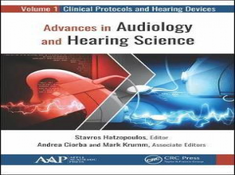 دانلود کتاب پیشرفت در شنوایی شناسی و علم شنوایی Advances in Audiology and Hearing Science: Volume 1: Clinical Protocols and Hearing Devices