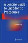 کتاب الکترونیکی راهنمای اجمالی به روشهای ریشه A Concise Guide to Endodontic Procedures