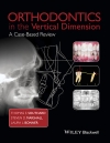 دانلود کتاب ارتودنسی در بعد عمودی Orthodontics in the Vertical Dimension-A Case-Based Review