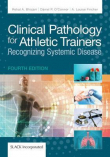 دانلود کتاب پاتولوژی بالینی برای مربیان ورزشی: شناخت بیماری سیستمیک Clinical Pathology for Athletic Trainers Recognizing Systemic Disease 4th Edition